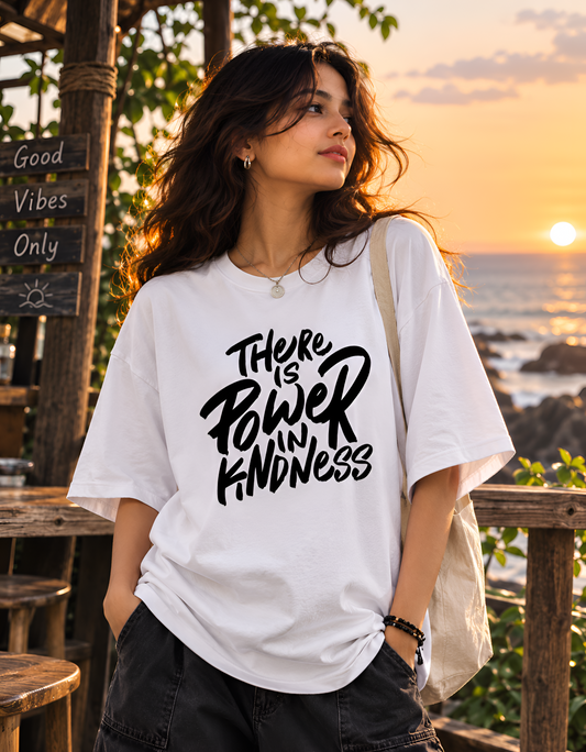 "There Is Power In Kindness" Motivational Unisex Oversized T-Shirt